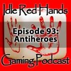 Episode 93: Antiheroes