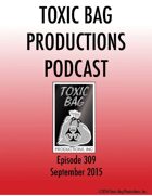 Toxic Bag Podcast Episode 309