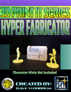 3D Print It: Hyper Fabricator