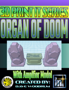 3D Print It: Organ Of Doom