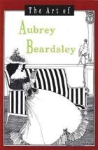 The Art of Aubrey Beardsley