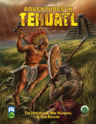 Adventures in Tehuatl (S&W)