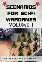 Scenarios for Sci-Fi Wargames volume 1