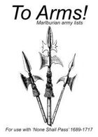 TO ARMS! 1688-1717 army lists for None Shall Pass!