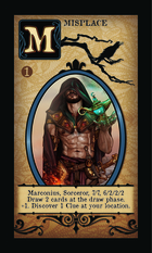 Marconius, Sorceror, 7/7, 6/2/2/2
Draw 2 Cards At The Draw Phase.
+1. Discover 1 Clue At Your Location. - Custom Card