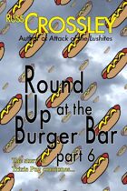 Round Up At the Burger Bar Part 6