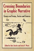 Crossing Boundaries in Graphic Narrative: Essays on Forms, Series and Genres