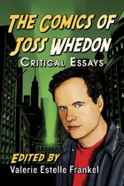 The Comics of Joss Whedon: Critical Essays