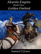 Akurite Empire Book II: Golden Firebird