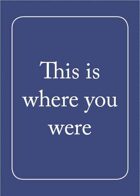 This Is Where You Were