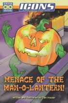 ICONS: The Menace of the Man O' Lantern