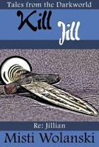 Kill Jill (Tales from the Darkworld: Jillian)