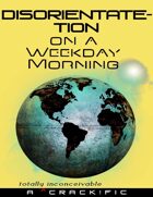 Disorientate-tion on a Weekday Morning (crack!fic)