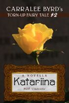 Katariina: NOT "Cinderella" (Torn-Up Fairy Tales)