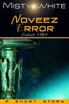 Noveez Error: a short story (Catati TY #4)