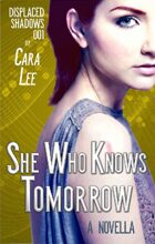 She Who Knows Tomorrow: a novella (displaced shadows 001)