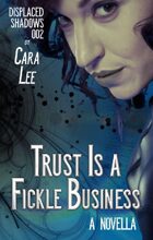 Trust Is a Fickle Business: a novella (displaced shadows 002)