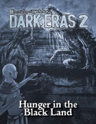 Dark Eras 2: Hunger in the Black Land