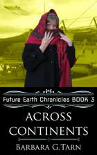 Across Continents (Future Earth Chronicles Book 3)