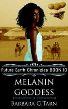 Melanin Goddess (Future Earth Chronicles Book 10)