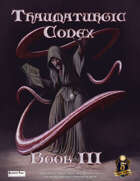 The Thaumaturgic Codex: Book III (5e)