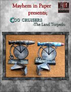 Cog Cruiser:Land Torpedo