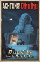 Achtung! Cthulhu - Fiction - Dark Tales from the Secret War