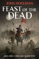 Mon Dieu Cthulhu: Feast of the Dead