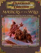 Masters of the Wild: A Guidebook to Barbarians, Druids, and Rangers (3e)