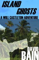 Island Ghosts: A Will Castleton Adventure