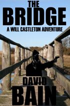 The Bridge: A Will Castleton Adventure