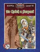 (5E) B05: To Catch a Serpent
