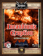 (5E) A19: Incandium's Eruption, Saatman's Empire (3 of 4) (Fantasy Grounds)