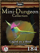 5E Mini-Dungeon #184: Caged as a Bird