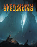 Survivalist's Guide to Spelunking