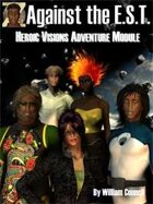 Heroic Visions: Against the E.S.T.