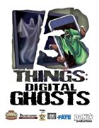 13 Things: Digital Ghosts