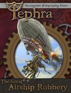 The Great Airship Robbery (Tephra Adventure)