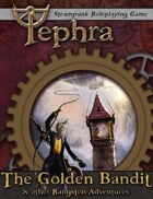 The Golden Bandit & other Rangston Adventures (Tephra Adventure)