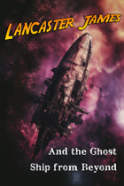 Relic Worlds Short Story 06: Lancaster James and the Ghost Ship from Beyond