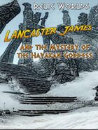 Relic Worlds Short Story 09: Lancaster James and the Mystery of the Havakan Goddess