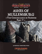Ashes of Mullensburg: The Concordance of Freedom Part V - Adventure for Zweihander RPG