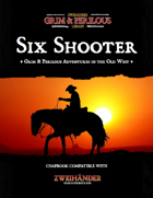 Six Shooter: Grim & Perilous Adventures in the Old West - Chapbook for Zweihander RPG