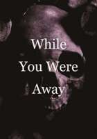While You Were Away