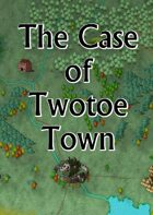 The Case of Twotoe Town