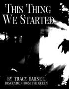 This Thing We Started