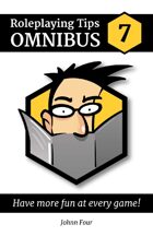Roleplaying Tips Omnibus #7