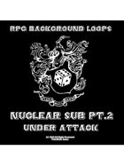 Pro RPG Audio: Nuclear Sub Pt.2 Under Attack