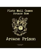 Arcane Now: Arcane Prison