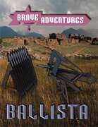 Brave Adventures Ballista